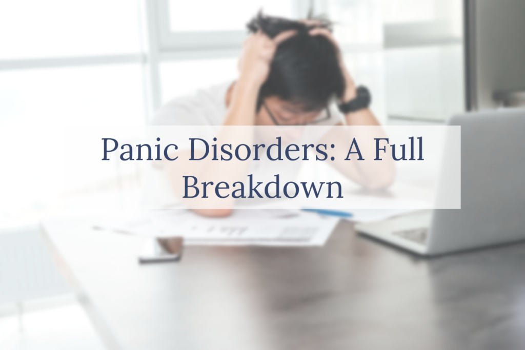 Panic Disorders: A Full Breakdown
