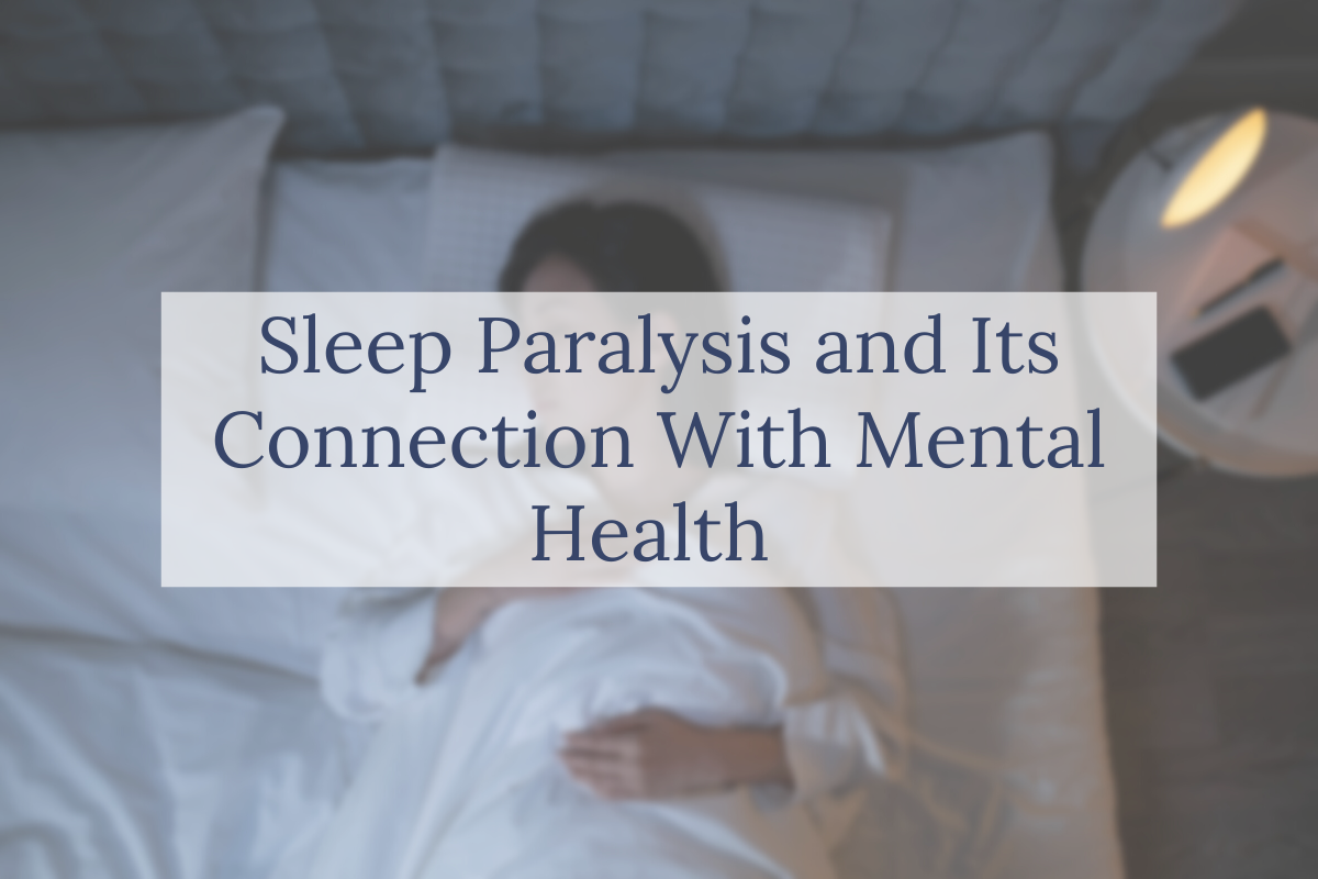 Sleep Paralysis and Its Connection With Mental Health 