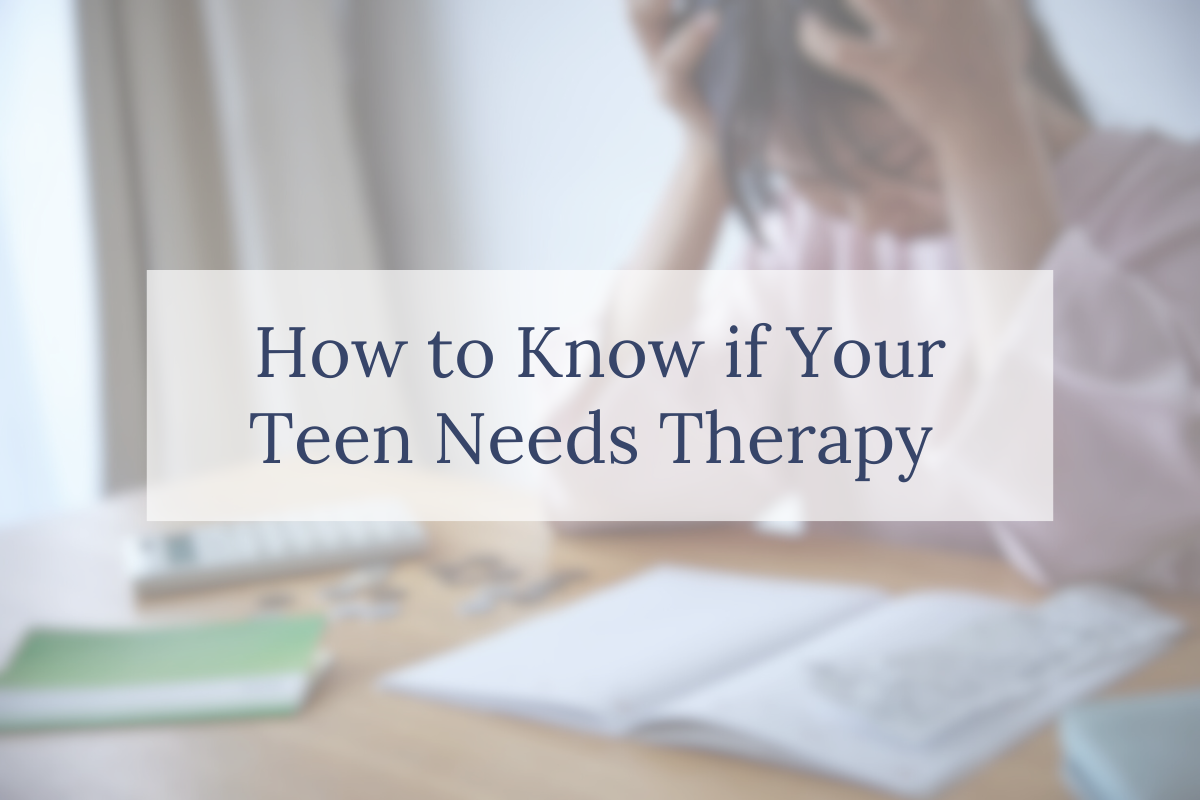 How to Know if Your Teen Needs Therapy